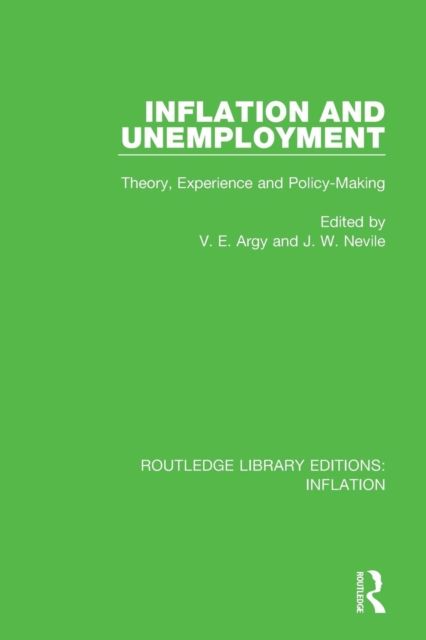 Inflation and Unemployment : Theory, Experience and Policy Making