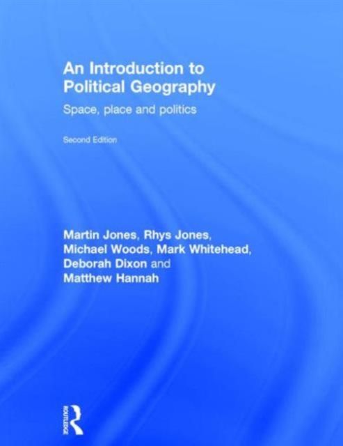 An Introduction to Political Geography : Space, Place and Politics