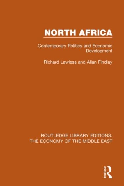 North Africa (RLE Economy of the Middle East) : Contemporary Politics and Economic Development