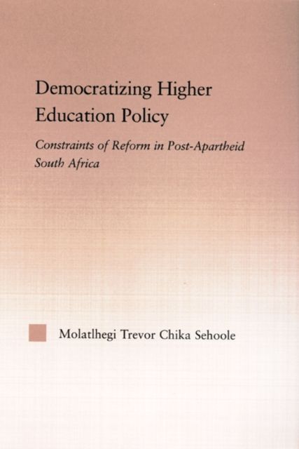 Democratizing Higher Education Policy : Constraints of Reform in Post-Apartheid South Africa
