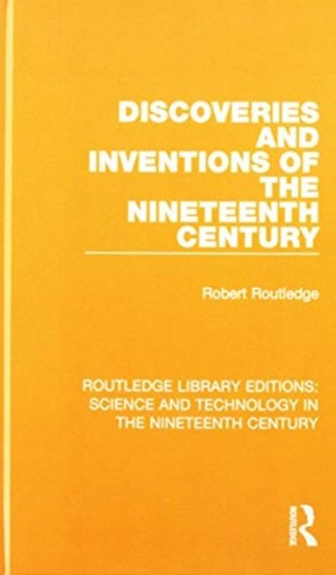 Routledge Library Editions: Science and Technology in the Nineteenth Century