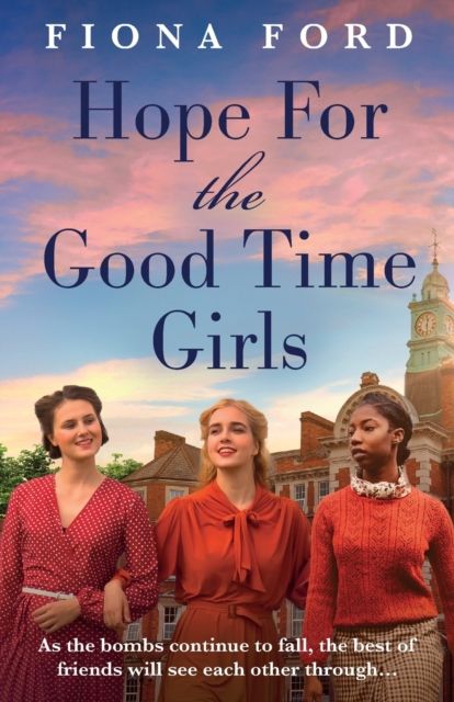 Hope for The Good Time Girls : Absolutely gripping and heartbreaking World War 2 saga fiction
