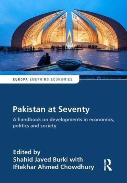 Pakistan at Seventy : A handbook on developments in economics, politics and society