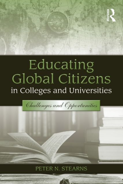 Educating Global Citizens in Colleges and Universities : Challenges and Opportunities