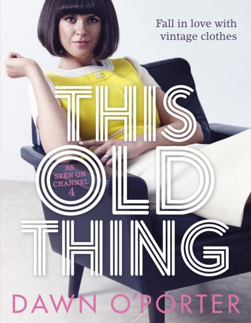 This Old Thing : Fall in Love with Vintage Clothes