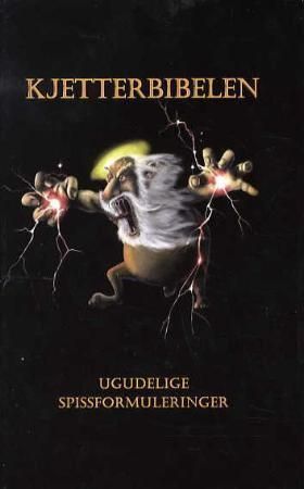Kjetterbibelen : ugudelige spissformuleringer