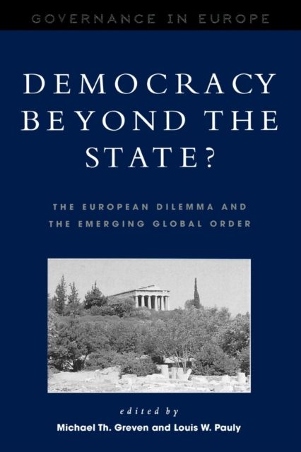 Democracy beyond the State? : The European Dilemma and the Emerging Global Order