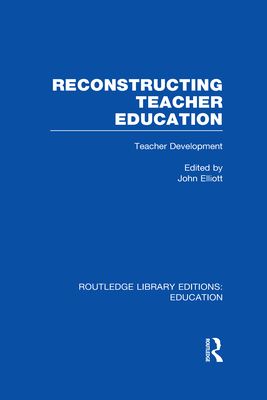 Forsidebilde av Reconstructing Teacher Education (RLE Edu N)