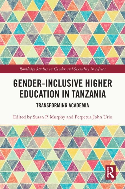 Gender-Inclusive Higher Education in Tanzania : Transforming Academia