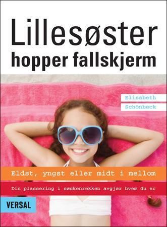 Lillesøster hopper fallskjerm : eldst, yngst eller midt imellom - din plassering i søskenrekken avgjør hvem du er