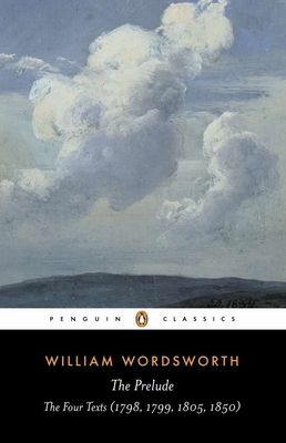 The Prelude : The Four Texts (1798, 1799, 1805, 1850)