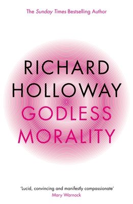 Godless Morality : Keeping Religion Out of Ethics