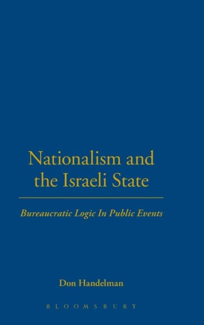 Nationalism and the Israeli State : Bureaucratic Logic In Public Events