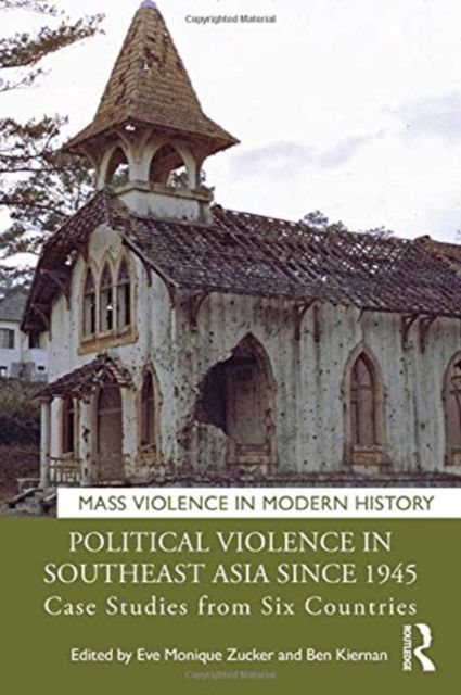 Political Violence in Southeast Asia since 1945 : Case Studies from Six Countries