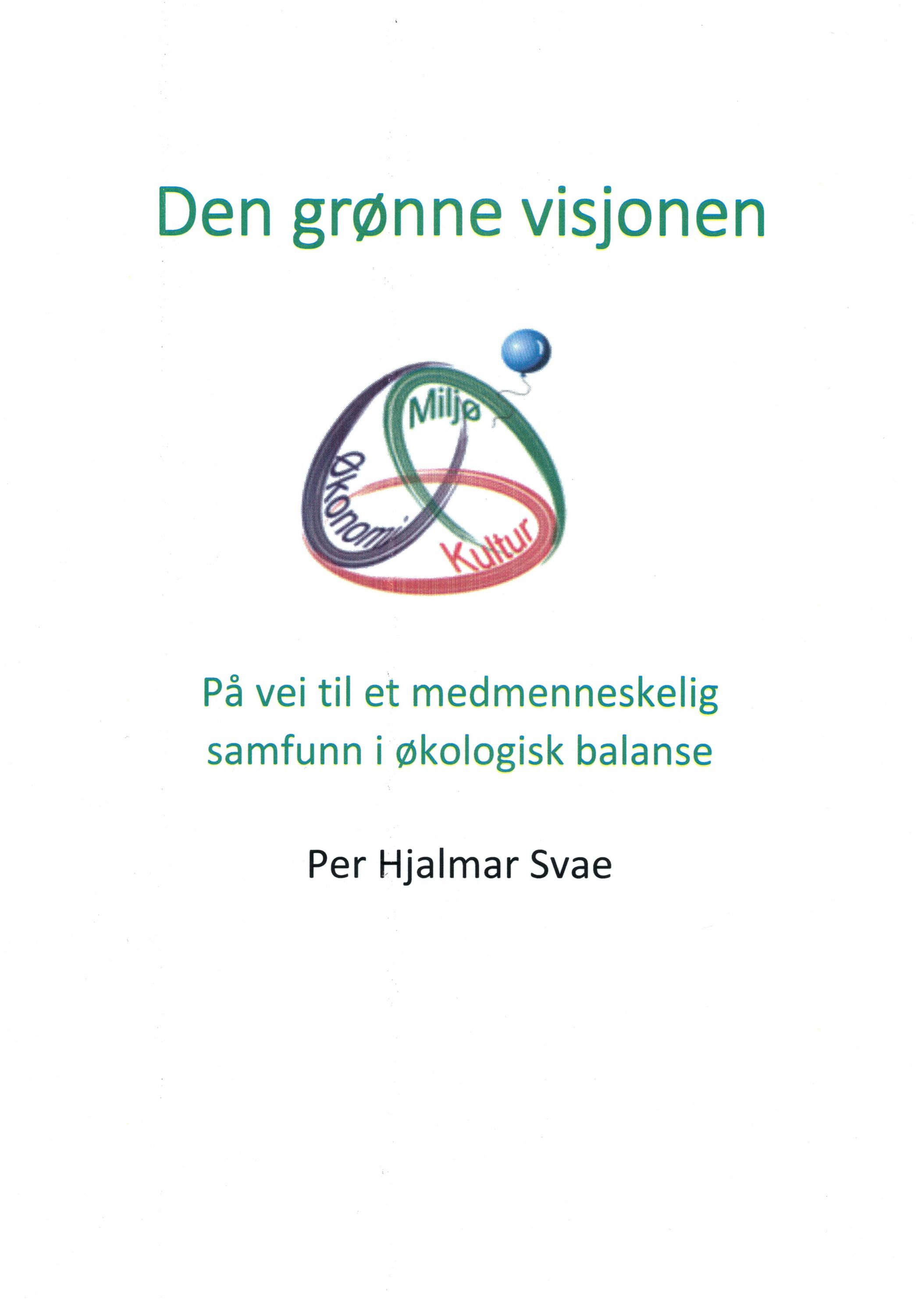 Den grønne visjonen : på vei til et medmenneskelig samfunn i økologisk balanse