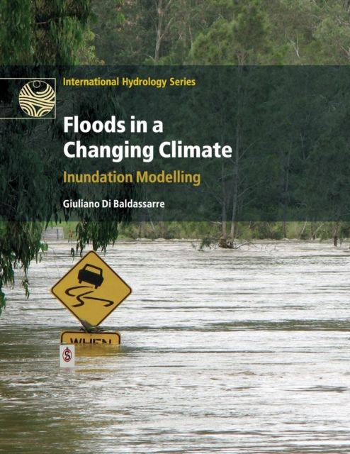 Floods in a Changing Climate : Inundation Modelling