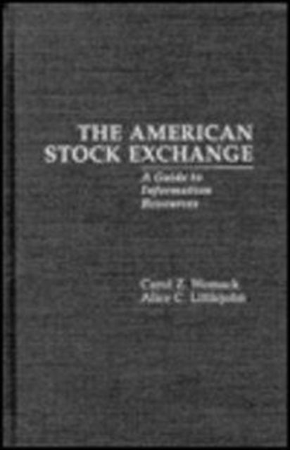 The American Stock Exchange : A Guide to Information Resources