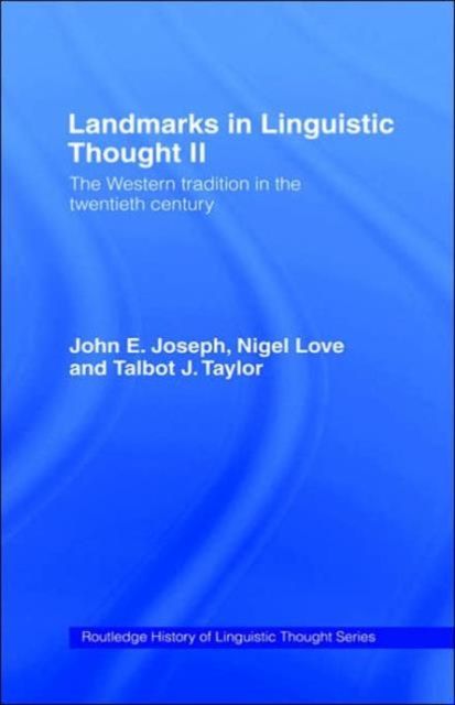 Landmarks in Linguistic Thought Volume II : The Western Tradition in the Twentieth Century