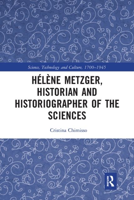 Helene Metzger, Historian and Historiographer of the Sciences