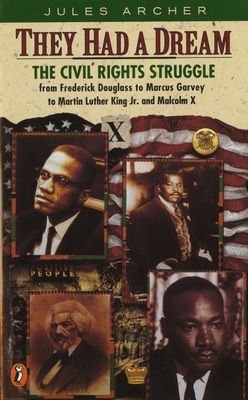 They had a dream : the civil rights struggle from Frederick Douglass to Marcus Garvey to Martin Luther King and Malcolm X