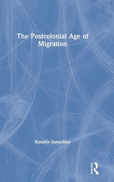 The Postcolonial Age of Migration