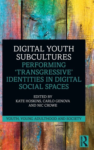 Digital Youth Subcultures : Performing ‘Transgressive’ Identities in Digital Social Spaces