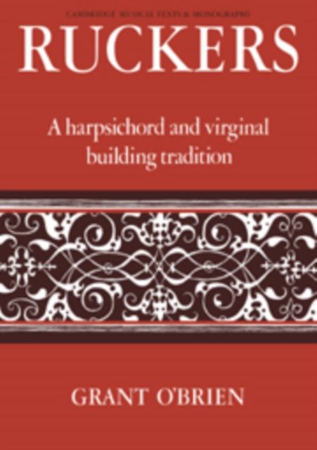 Ruckers : A Harpsichord and Virginal Building Tradition