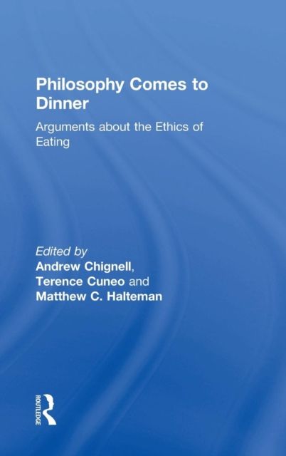 Philosophy Comes to Dinner : Arguments About the Ethics of Eating