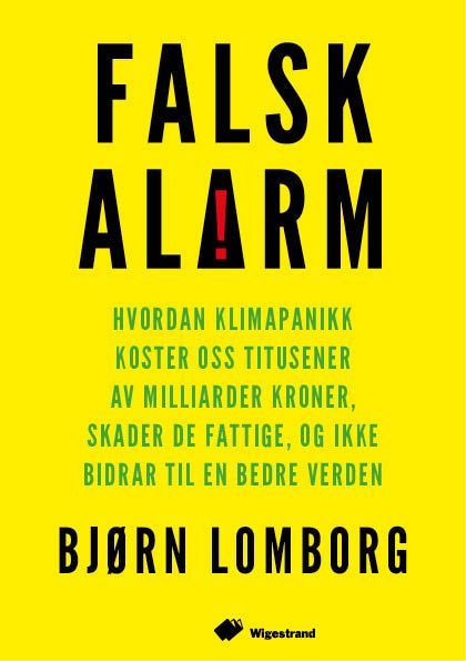 Forsidebilde av Falsk alarm : hvordan klimapanikk koster oss titusener av milliarder kroner, skader de fattige, og ikke bidrar til en bedre verden