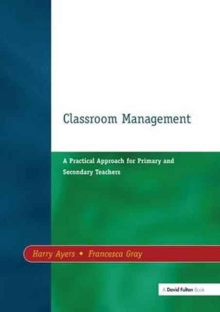 Forsidebilde av Classroom Management : A Practical Approach for Primary and Secondary Teachers