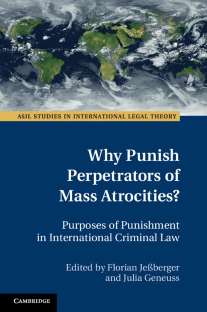 Why Punish Perpetrators of Mass Atrocities? : Purposes of Punishment in International Criminal Law