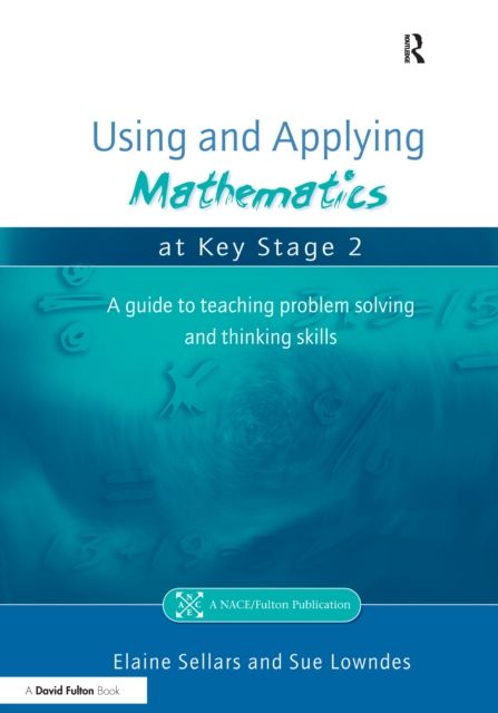 Using and Applying Mathematics at Key Stage 2 : A Guide to Teaching Problem Solving and Thinking Skills