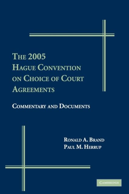 The 2005 Hague Convention on Choice of Court Agreements : Commentary and Documents
