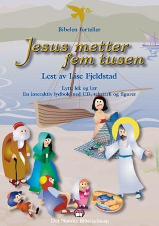 Jesus metter fem tusen : lytt, lek og lær : en interaktiv lydbok med CD, tekstark og figurer