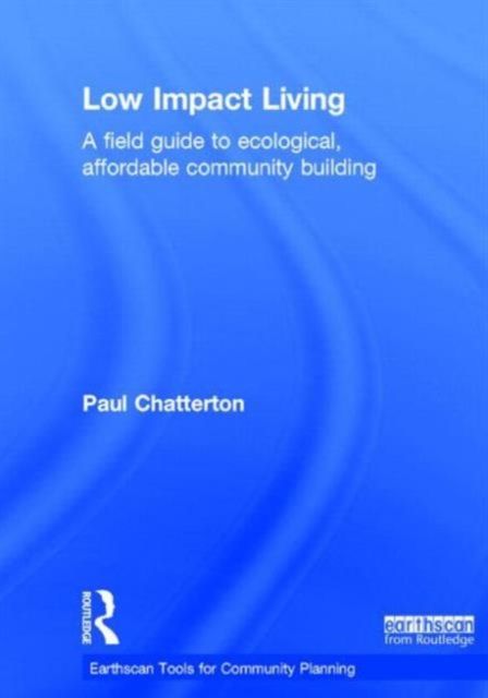 Low Impact Living : A Field Guide to Ecological, Affordable Community Building