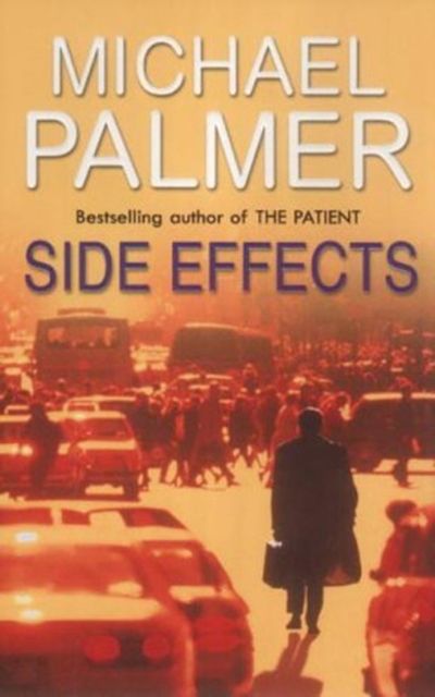 Side Effects : a heart-stoppingly tense and compelling medical thriller that will get right under your skin