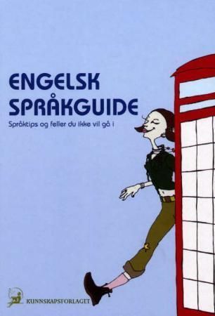 Engelsk språkguide : språktips og feller du ikke vil gå i