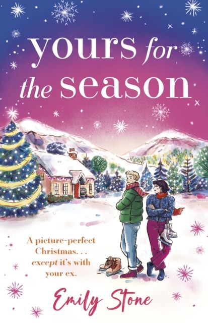 Yours for the Season : A picture-perfect Christmas. Except it's with your ex...