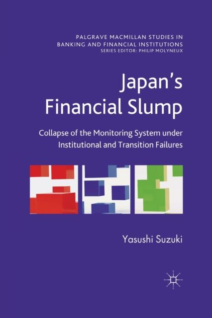 Japan's Financial Slump : Collapse of the Monitoring System under Institutional and Transition Failures