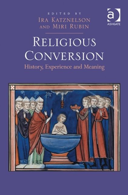 Religious Conversion : History, Experience and Meaning