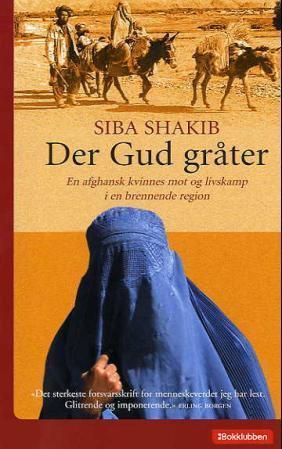 Der Gud gråter : en afghansk kvinnes mot og livskamp i en brennende region