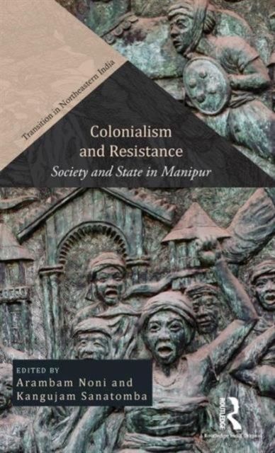 Colonialism and Resistance : Society and State in Manipur
