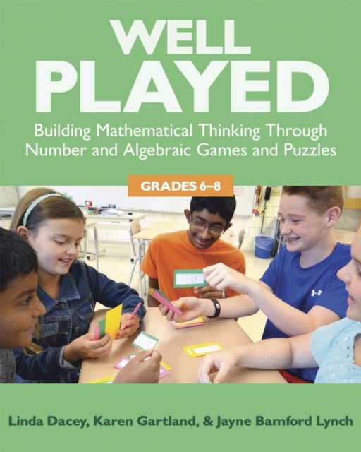 Well Played, Grades 6-8 : Building Mathematical Thinking Through Number and Algebraic Games and Puzzles
