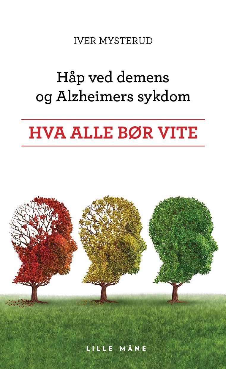 Håp ved demens og Alzheimers sykdom : hva alle bør vite
