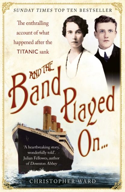 Forsidebilde av And the Band Played On: The enthralling account of what happened after the Titanic sank : The enthralling account of what happened after the Titanic sank