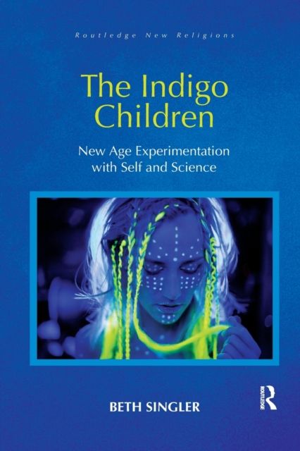 The Indigo Children : New Age Experimentation with Self and Science