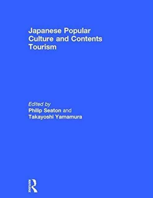 Japanese Popular Culture and Contents Tourism