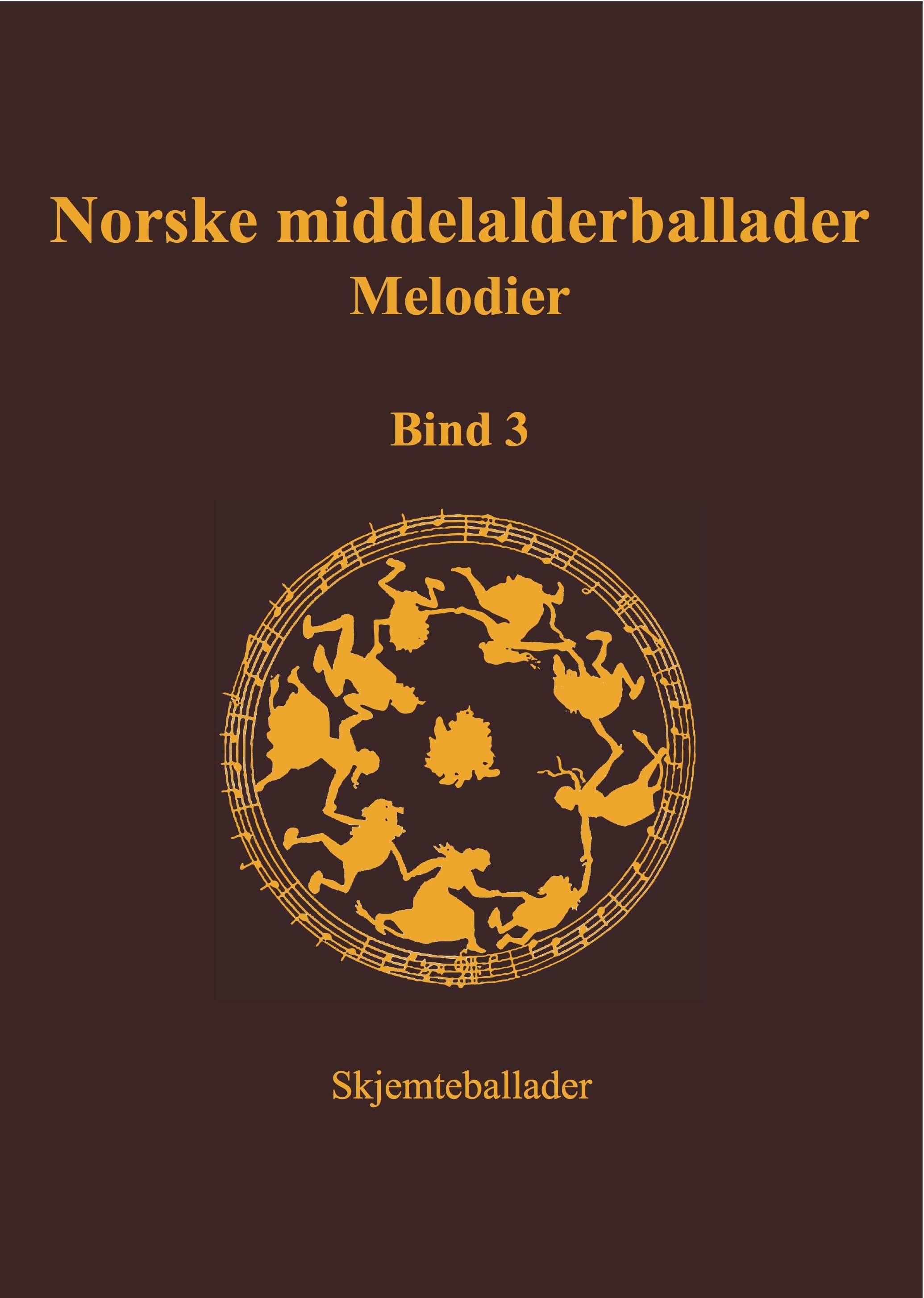 Norske middelalderballader, melodier : skriftlige kilder : bind 3 : skjemteballader