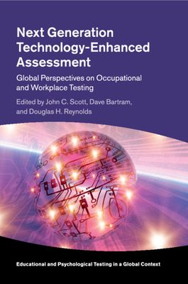 Next Generation Technology-Enhanced Assessment : Global Perspectives on Occupational and Workplace Testing