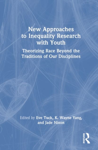 New Approaches to Inequality Research with Youth : Theorizing Race Beyond the Traditions of Our Disciplines